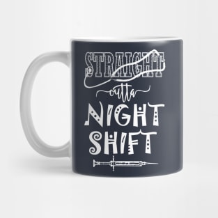 Straight outta night shift - nurse nursing pa physician assistant LVN RN CNA Mug